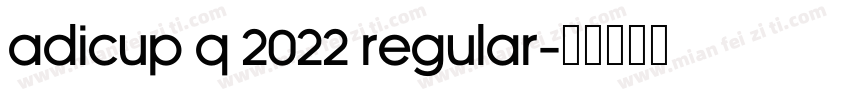 AdiCup Q 2022 Regular字体转换